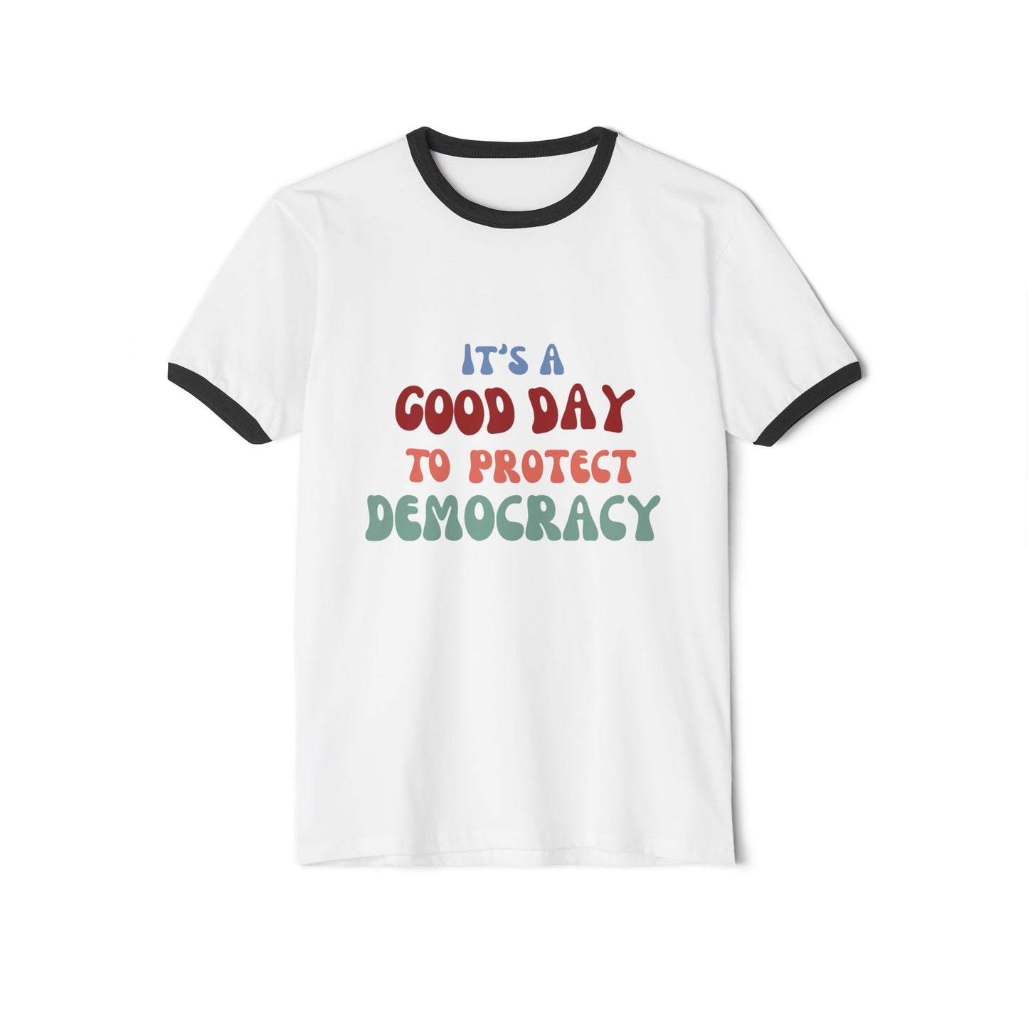 Good Day for Democracy Unisex Cotton Ringer T-Shirt, Political Statement Tee, Activism Apparel, Gift for Advocates, Protest Wear