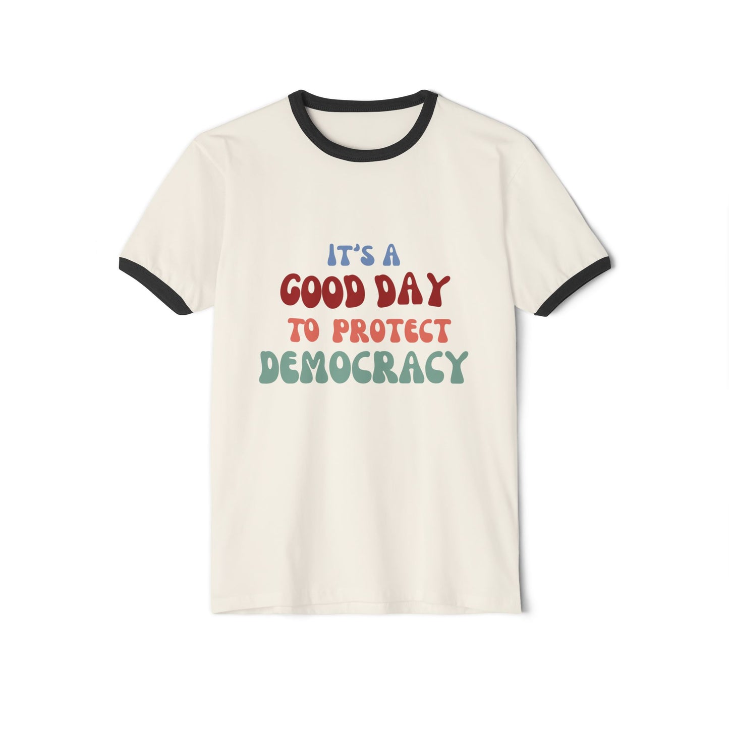 Good Day for Democracy Unisex Cotton Ringer T-Shirt, Political Statement Tee, Activism Apparel, Gift for Advocates, Protest Wear