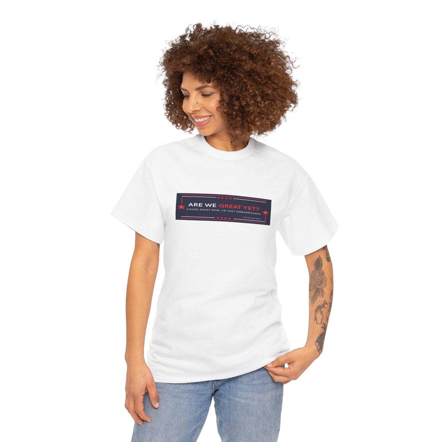 Are we GREAT YET? Political Satire Shirt, unisex heavy cotton tee - Casual t-shirt, gift for graduates, funny quote tee, everyday wear