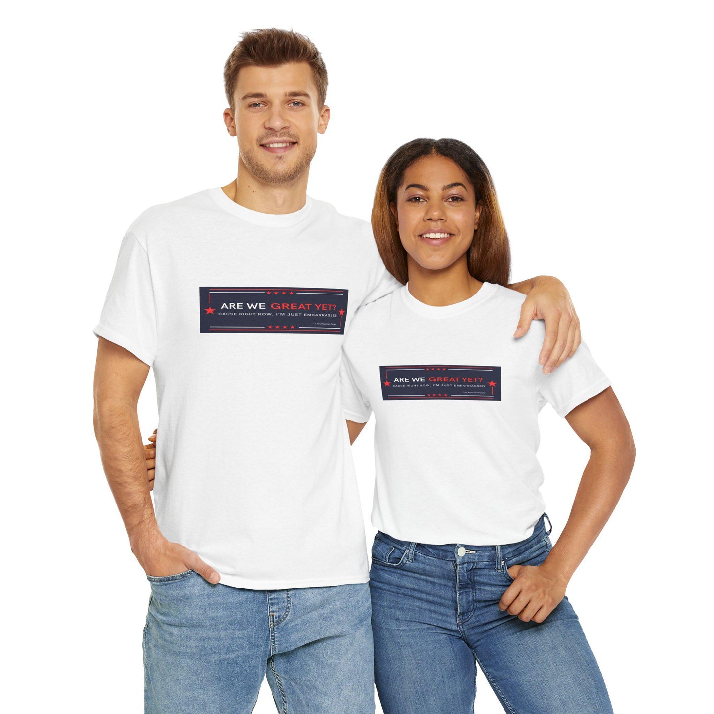 Are we GREAT YET? Political Satire Shirt, unisex heavy cotton tee - Casual t-shirt, gift for graduates, funny quote tee, everyday wear