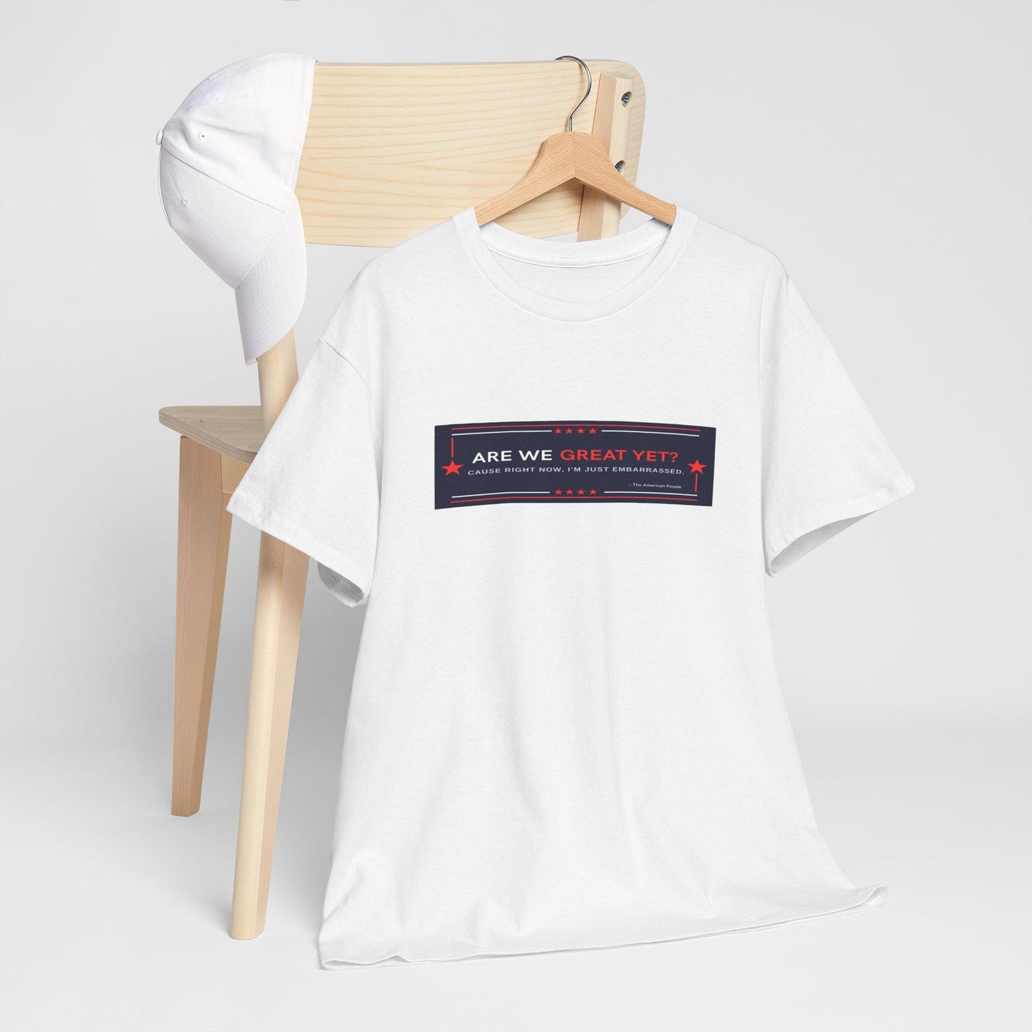 Are we GREAT YET? Political Satire Shirt, unisex heavy cotton tee - Casual t-shirt, gift for graduates, funny quote tee, everyday wear
